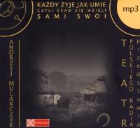 Każdy żyje jak umie,czyli skąd się... (audiobook) - Audiobook. Autor: Mularczyk Andrzej. SmakLiter.pl Okładka książki Każdy żyje jak umie,czyli skąd się... (audiobook) - Audiobook