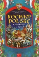 Kocham Polskę. Elementarz dla dzieci. Autor: Szarek Jarosław, Szarek Joanna. SmakLiter.pl Okładka książki Kocham Polskę. Elementarz dla dzieci