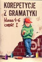 Korepetycje z gramatyki 4 - 6 Część 1. Autor: Wieława Zaręba. SmakLiter.pl Okładka książki Korepetycje z gramatyki 4 - 6 Część 1