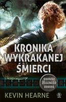 Kronik Żelaznego Druida 6. Kronika Wykrakanej.... Autor: Kevin Hearne. SmakLiter.pl Okładka książki Kronik Żelaznego Druida 6. Kronika Wykrakanej...