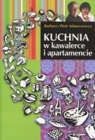 Kuchnia w kawalerce i apartamencie. Autor: Adamczewska Barbara, Adamczewski Piotr. SmakLiter.pl Okładka książki Kuchnia w kawalerce i apartamencie