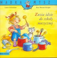 Mądra mysz - Zuzia idzie do szkoły muzycznej. Autor: Liane Schneider, Eva Wenzel-Burger. SmakLiter.pl Okładka książki Mądra mysz - Zuzia idzie do szkoły muzycznej