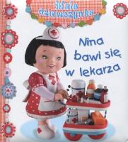 Mała dziewczynka - Nina bawi się w lekarza. Autor: Nathalie Belineau. SmakLiter.pl Okładka książki Mała dziewczynka - Nina bawi się w lekarza