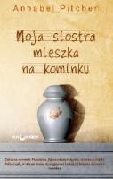 Moja siostra mieszka na kominku. Autor: Pitcher Annabel. SmakLiter.pl Okładka książki Moja siostra mieszka na kominku