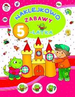 Naklejkowo. Zabawy 5-latka. Autor: Myjak Joanna. SmakLiter.pl Okładka książki Naklejkowo. Zabawy 5-latka