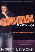 Niesprawiedliwa przewaga. Autor: Robert T. Kiyosaki. SmakLiter.pl Okładka książki Niesprawiedliwa przewaga