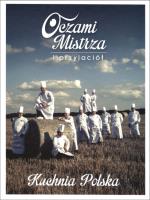 Oczami Mistrza i przyjaciół Kuchnia Polska. Autor: Opracowanie zbiorowe. SmakLiter.pl Okładka książki Oczami Mistrza i przyjaciół Kuchnia Polska