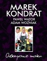 Odkrywanie smaku. Autor: Marek Kondrat, Paweł Wątor, Adam Woźniak. SmakLiter.pl Okładka książki Odkrywanie smaku