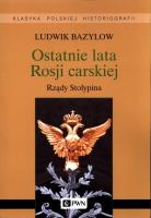 Okładka książki Ostatnie lata Rosji carskiej. Rządy Stołypina