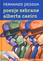 Poezje zebrane Alberta Caeiro. Autor: Pessoa Fernando. SmakLiter.pl Okładka książki Poezje zebrane Alberta Caeiro