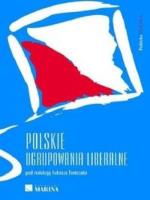 Polskie ugrupowania liberalne. Autor: Łukasz Tomczak (red.). SmakLiter.pl Okładka książki Polskie ugrupowania liberalne