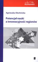 Potencjał nauki a innowacyjność regionów. Autor: Olechnicka Agnieszka. SmakLiter.pl Okładka książki Potencjał nauki a innowacyjność regionów