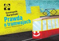 Prawda o tramwajach. Autor: Karpiński Światopełk. SmakLiter.pl Okładka książki Prawda o tramwajach