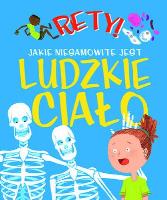 Rety! Jakie niesamowite jest ludzkie ciało. Autor: Dods Emma. SmakLiter.pl Okładka książki Rety! Jakie niesamowite jest ludzkie ciało