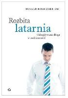 Okładka książki Rozbita latarnia. Odnajdywanie Boga w codzienności