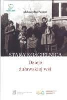 Stara Kościelnica Dzieje żuławskiej wsi. Autor: Paprot Aleksandra. SmakLiter.pl Okładka książki Stara Kościelnica Dzieje żuławskiej wsi