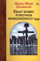 Świat wobec Powstania Warszawskiego 1944. Autor: Drozdowski Marian Marek. SmakLiter.pl Okładka książki Świat wobec Powstania Warszawskiego 1944