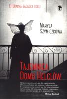 Tajemnica domu Helclów. Autor: Dehnel Jacek, Piotr Tarczyński, Maryla Szymiczkowa. SmakLiter.pl Okładka książki Tajemnica domu Helclów