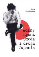 Wolny agent Umeda i druga Japonia. Autor: Nasiłowska Anna. SmakLiter.pl Okładka książki Wolny agent Umeda i druga Japonia