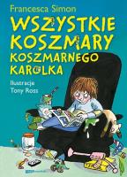 Wszystkie koszmary Koszmarnego Karolka. Autor: Simon Francesca. SmakLiter.pl Okładka książki Wszystkie koszmary Koszmarnego Karolka