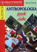 Antropologia Język ciała. Autor: Brocki Marcin. SmakLiter.pl Okładka książki Antropologia Język ciała