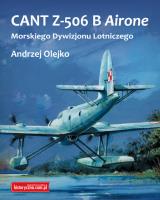 CANT Z-506 B Airone Morskiego Dywizjonu Lotniczego. Autor: Andrzej Olejko. SmakLiter.pl Okładka książki CANT Z-506 B Airone Morskiego Dywizjonu Lotniczego