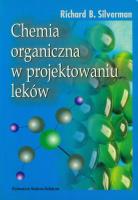 Chemia organiczna w projektowaniu leków. Autor: Silverman Richard. SmakLiter.pl Okładka książki Chemia organiczna w projektowaniu leków