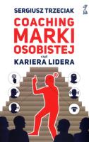 Coaching Marki Osobowej czyli kariera lidera. Autor: Trzeciak Sergiusz. SmakLiter.pl Okładka książki Coaching Marki Osobowej czyli kariera lidera
