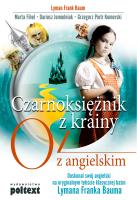 Czarnoksiężnik z Krainy Oz z angielskim. Autor: Baum Lyman Frank, Fihel Marta, Jemielniak Dariusz, Komerski Grzegorz Piotr. SmakLiter.pl Okładka książki Czarnoksiężnik z Krainy Oz z angielskim
