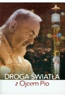 Droga światła z Ojcem Pio. Autor:   Praca zbiorowa. SmakLiter.pl Okładka książki Droga światła z Ojcem Pio
