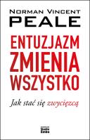 Entuzjazm zmienia wszystko. Autor: Norman Vincent Peale. SmakLiter.pl Okładka książki Entuzjazm zmienia wszystko