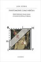 Fantomowe ciało króla. Peryferyjne zmagania.... Autor: Jan Sowa. SmakLiter.pl Okładka książki Fantomowe ciało króla. Peryferyjne zmagania...