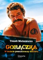 Gorączka. W świecie poszukiwaczy skarbów. Autor: Tomek Michniewicz. SmakLiter.pl Okładka książki Gorączka. W świecie poszukiwaczy skarbów