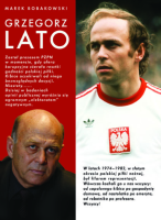 Grzegorz Lato . Autor: Marek Bobakowski. SmakLiter.pl Okładka książki Grzegorz Lato