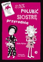 Jak polubić siostrę przyrodnią. Autor: Julie Sykes. SmakLiter.pl Okładka książki Jak polubić siostrę przyrodnią