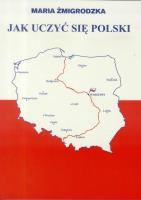 Jak uczyć się Polski. Autor: Żmigrodzka Maria. SmakLiter.pl Okładka książki Jak uczyć się Polski