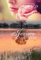 Jezioro szczęścia. Autor: Krawczyk Agnieszka. SmakLiter.pl Okładka książki Jezioro szczęścia