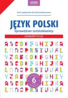 Język polski Sprawdzian szóstoklasisty Korepetycje. Autor: Stolarczyk Sylwia. SmakLiter.pl Okładka książki Język polski Sprawdzian szóstoklasisty Korepetycje