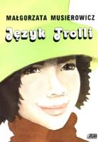 Język Trolli. Autor: Małgorzata Musierowicz. SmakLiter.pl Okładka książki Język Trolli