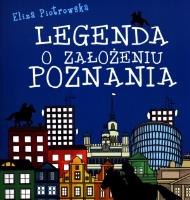 Legenda o założeniu Poznania. Autor: Eliza Piotrowska. SmakLiter.pl Okładka książki Legenda o założeniu Poznania