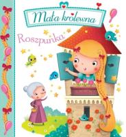 Mała królewna. Roszpunka. Autor: Nathalie Belineau. SmakLiter.pl Okładka książki Mała królewna. Roszpunka