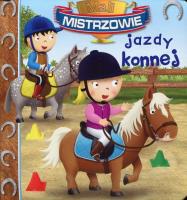 Mali Mistrzowie jazdy konnej. Autor: Nathalie Belineau. SmakLiter.pl Okładka książki Mali Mistrzowie jazdy konnej