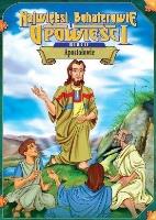 Najwięksi boh. i opowieści Biblii - Apostołowie. Autor:   Praca zbiorowa. SmakLiter.pl Okładka książki Najwięksi boh. i opowieści Biblii - Apostołowie