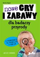Okładka książki Nowe gry i zabawy dla badaczy przyrody