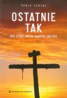 Ostatnie TAK. Bóg, który umiera samotny jak pies. Autor: Paolo Curtaz. SmakLiter.pl Okładka książki Ostatnie TAK. Bóg, który umiera samotny jak pies