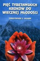 Pięć tybetańskich kroków do wiecznej młodości. Autor: Christopher S. Kilham. SmakLiter.pl Okładka książki Pięć tybetańskich kroków do wiecznej młodości