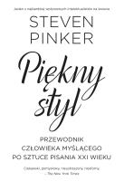 Piękny styl. Przewodnik człowieka myślącego po sztuce pisania XXI. Autor: Steven Pinker. SmakLiter.pl Okładka książki Piękny styl. Przewodnik człowieka myślącego po sztuce pisania XXI