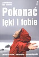 Pokonać lęki i fobie. Jak radzić sobie...GWP. Autor: Bemis Judith, Barrada Amr. SmakLiter.pl Okładka książki Pokonać lęki i fobie. Jak radzić sobie...GWP