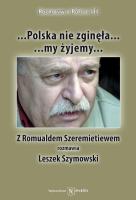 ...Polska nie zginęła ... Autor: Leszek Szymanowski, Romuald Szeremietiew. SmakLiter.pl Okładka książki ...Polska nie zginęła ..