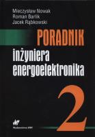 Poradnik inżyniera energoeletronika Tom 2. Autor: Nowak Mieczysław, Barlik Roman, Rąbkowski Jacek. SmakLiter.pl Okładka książki Poradnik inżyniera energoeletronika Tom 2